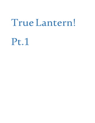 TrueLantern!
Pt.1
 