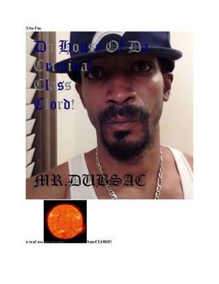 3.So I'm
a real ass Sun-CLORD!
 
