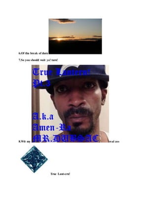 6.Of tha break of durn !
7.So you should wait yo! turn!
8.Wit my real ass
True Lant-ern!
 