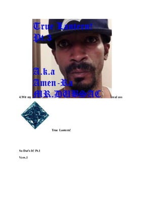 4.Wit my real ass
True Lantern!
So Dat's It! Pt.1
Vers.1
 