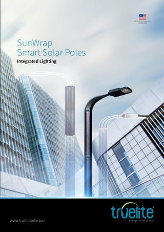 SunWrap
Smart Solar Poles
Integrated Lighting
www.truelitesolar.com
SunWrap
Smart Solar Poles
Integrated Lighting
www.truelitesolar.com
 