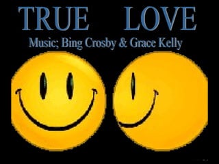 TRUE  LOVE Music; Bing Crosby & Grace Kelly 