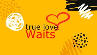 true love
Waits
 