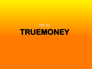 Pay by
TRUEMONEY
 