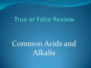 Common Acids and
    Alkalis
 