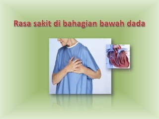 Rasa sakitdibahagianbawah dada