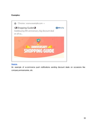 30
Examples:
Source
An example of e-commerce push notifications sending discount deals on occasions like
company anniversaries, etc.
 