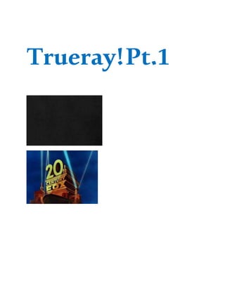 Trueray!Pt.1
 