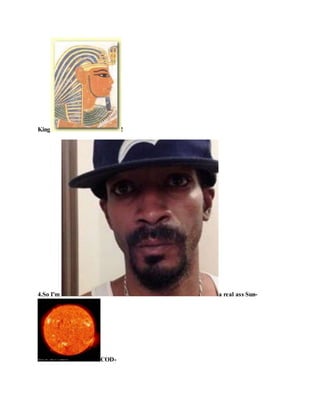 King !
4.So I'm a real ass Sun-
COD-
 
