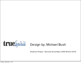 Design by: Michael Bush
Student Project. General Assembly UXDI Winter 2013

Saturday, December 7, 2013

 