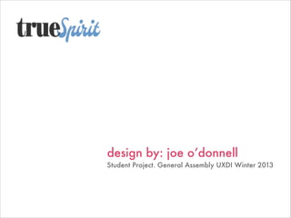 design by: joe o’donnell  
Student Project. General Assembly UXDI Winter 2013

 