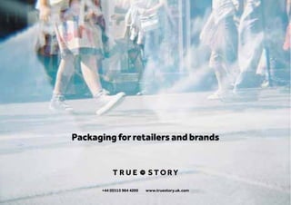 Packaging for retailers and brands

+44 (0)115 984 4200

www.truestory.uk.com

 