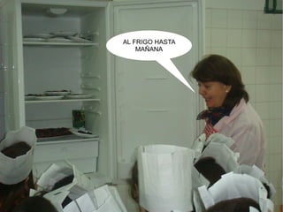 AL FRIGO HASTA MAÑANA 