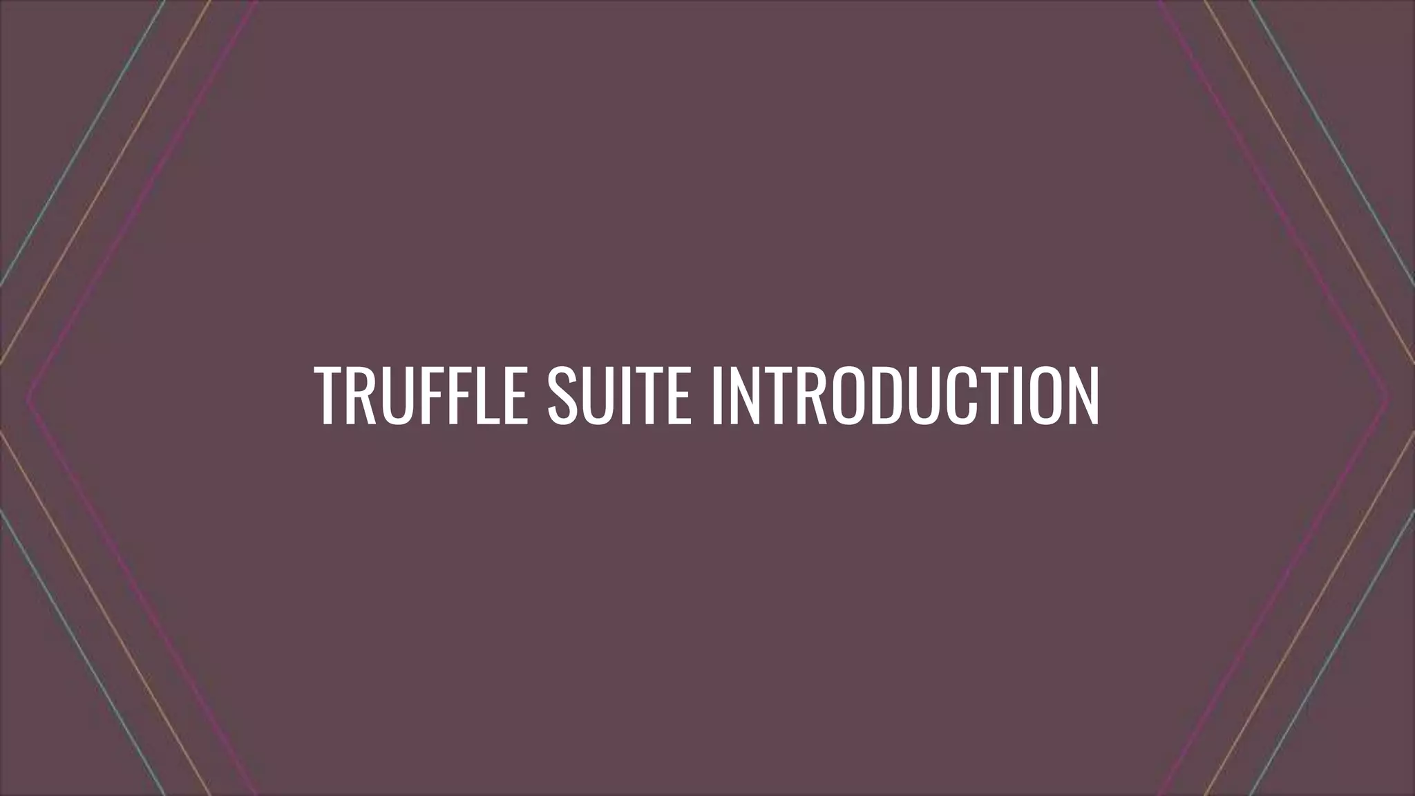 TRUFFLE SUITE INTRODUCTION
 