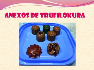 ANEXOS DE TRUFILOKURA
 