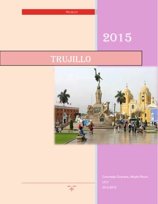 TRUJILLO
2015
Coronado Guevara, Maylis Rocío
UCV
20-5-2015
TRUJILLO
 