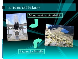 Turismo del Estado
Laguna La Estrella
Monumento al Armisticio
 