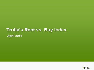 Trulia’s Rent vs. Buy Index April 2011 