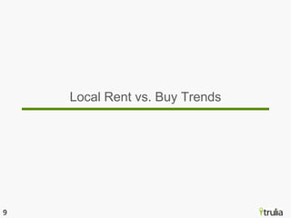 Local Rent vs. Buy Trends




9
 