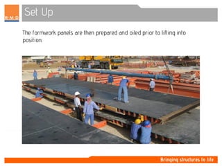 Set Up
The formwork panels are then prepared and oiled prior to lifting into
position.
 