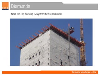 Dismantle
Next the top decking is systematically removed.
 