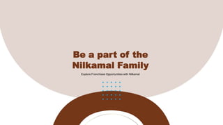 Be a part of the
Nilkamal Family
Explore Franchisee Opportunities with Nilkamal
 