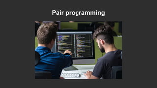 Pair programming
 