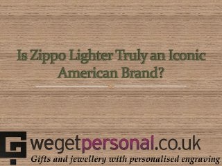 Zippo Lighters -  Truly an American Iconic Brand?