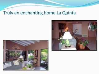 Truly an enchanting home La Quinta 