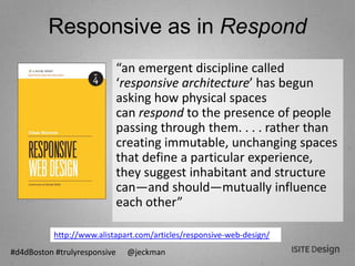 #d4dBoston #trulyresponsive @jeckman
“an emergent discipline called
‘responsive architecture’ has begun
asking how physica...