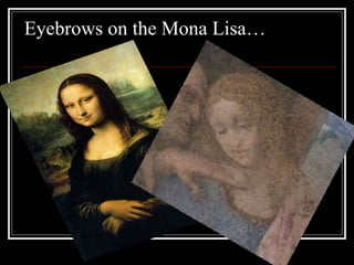 Eyebrows on the Mona Lisa… 