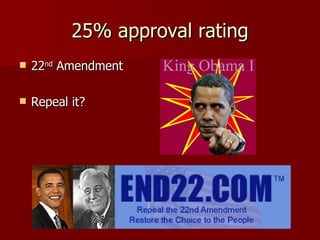 25% approval rating 22 nd  Amendment Repeal it? 