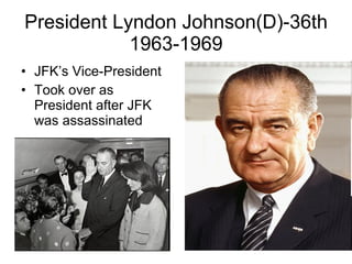 President Lyndon Johnson(D)-36th 1963-1969 ,[object Object],[object Object]