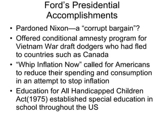 Ford’s Presidential Accomplishments ,[object Object],[object Object],[object Object],[object Object]