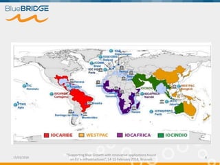 "Supporting Blue Growth with innovative applications based
on EU e-infrastructures”, 14-15 February 2018, Brussels
15/02/2018 4
 
