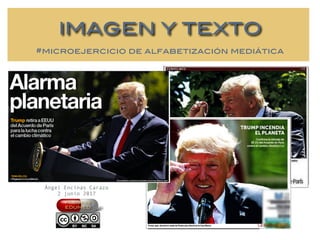 IMAGEN Y TEXTO
#microejercicio de alfabetización mediática
Ángel Encinas Carazo
2 junio 2017
píldoras
EDUMED
 