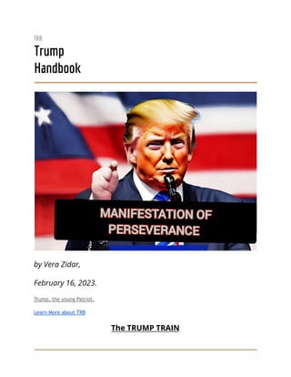 TRB
Trump
Handbook
by Vera Zidar,
February 16, 2023.
Trump, the young Patriot.
Learn More about TRB
The TRUMP TRAIN
 