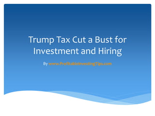 Trump Tax Cut a Bust for
Investment and Hiring
By www.ProfitableInvestingTips.com
 