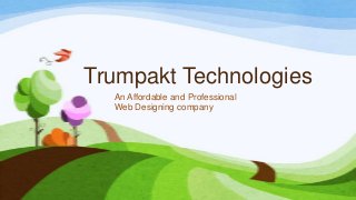 Trumpakt Technologies
An Affordable and Professional
Web Designing company

 