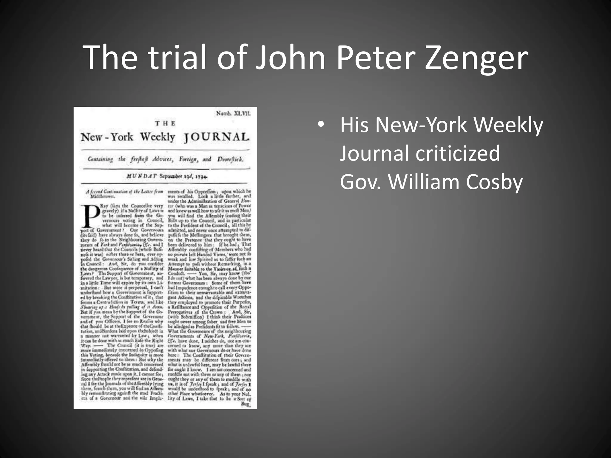The trial of John Peter Zenger
• His New-York Weekly
Journal criticized
Gov. William Cosby
 