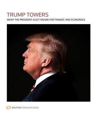 TRUMP TOWERS
WHAT THE PRESIDENT-ELECT MEANS FOR FINANCE AND ECONOMICS
 