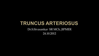 Dr.S.Sivasankar SR MCh, JIPMER
24.10.2012
 