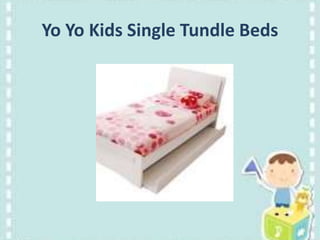 Yo Yo Kids Single Tundle Beds
 