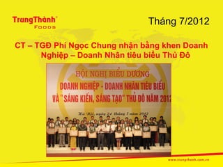 Tháng 7/2012

CT – TGĐ Phí Ngọc Chung nhận bằng khen Doanh
      Nghiệp – Doanh Nhân tiêu biểu Thủ Đô
 