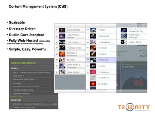 Content Management System (CMS) Scaleable Directory Driven Dublin Core Standard Fully Web-Hosted  (accessible from any web connected computer) Simple, Easy, Powerful 