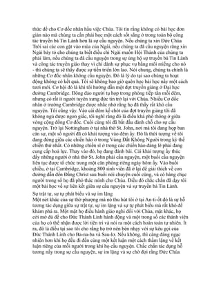 thức để cho Cơ đốc nhân hầu việc Chúa. Tôi tin rằng không có bài học đơn
giản nào mà chúng ta cần phải học một cách sốt sắng ở trong toàn bộ công
tác truyền bá Tin Lành hơn là sự cầu nguyện. Nếu chúng ta xin Đức Chúa
Trời sai các con gặt vào mùa của Ngài, nếu chúng ta đã cầu nguyện rằng xin
Ngài bày tỏ cho chúng ta biết điều chi Ngài muốn Hội Thánh của chúng ta
phải làm, nếu chúng ta đã cầu nguyện trong sự ủng hộ sự truyền bá Tin Lành
và công tác truyền giáo thay vì chỉ dành sự phục vụ bằng môi miếng cho nó
- thì chúng ta sẽ thấy được sự tiến triển lớn lao. Nói chung, chúng ta chính là
những Cơ đốc nhân không cầu nguyện. Đó là lý do tại sao chúng ta hoạt
động không có kết quả. Tôi sẽ không bao giờ quên học bài học nầy một cách
tươi mới. Cơ hội đó là khi tôi hướng dẫn một đợt truyền giảng ở Đại học
đường Cambridge. Đông đảo người tụ họp trong phòng tiếp tân mỗi đêm,
nhưng có rất ít người tuyên xưng đức tin trở lại với Chúa. Nhiều Cơ đốc
nhân ở trường Cambridge được nhắc nhở rằng họ đã thấy rất khó cầu
nguyện. Tôi cũng vậy. Vào cái đêm kế chót của đợt truyền giảng tôi đã
không ngủ được ngon giấc, tôi nghĩ rằng đó là điều khá phổ thông ở giữa
vòng cộng đồng Cơ đốc. Cuối cùng tôi đã bắt đầu dành chỗ cho sự cầu
nguyện. Trở lại Nottingham ở tại nhà thờ St. John, nơi mà tôi đang họp ban
cán sự, một số người đã có khải tượng vào đêm ấy. Đó là thứi tượng về tôi
đang đứng giữa các chiến hào ở trong Vùng Đất Không Người trong kỳ thế
chiến thứ nhất. Có những chiến sĩ ở trong các chiến hào đáng lẽ phải đang
cung cấp hoả lực. Thay vào đó, họ đang đánh bài. Cái khải tượng ấy thúc
đẩy những người ở nhà thờ St. John phải cầu nguyện, một buổi cầu nguyện
liên tục được tổ chức trong một căn phòng riêng ngày hôm ấy. Vào buổi
chiều, ở tại Cambridge, khoảng 800 sinh viên đã ở lại để giải thích về con
đường dẫn đến Đấng Christ sau buổi nói chuyện cuối cùng, và có hàng chục
người trong số họ đã phó thác mình cho Chúa. Điều đó chắc chắn đã dạy tôi
một bài học về sự liên kết giữa sự cầu nguyện và sự truyền bá Tin Lành.
Sự trật tự, sự tự phát biểu và sự im lặng
Một nét khác của sự thờ phượng mà nó thu hút tôi ở tại An-ti-ốt đó là sự hỗ
tương tác dụng giữa sự trật tự, sự im lặng và sự tự phát biểu mà rất khó để
khám phá ra. Một mặt họ điều hành giáo nghi đối với Chúa, mặt khác, họ
cởi mở đủ để cho Đức Thánh Linh hành động và một trong số các thành viên
của họ có thể nhận được lời tiên tri và nói ra một cách hoàn toàn tự nhiên. Ít
ra, đó là điều tại sao tôi cho rằng họ trở nên bén nhạy với sự kêu gọi của
Đức Thánh Linh cho Ba-na-ba và Sau-lơ. Nếu không, thì càng đáng ngạc
nhiên hơn khi họ đều đi đến cùng một kết luận một cách thầm lặng về kết
luận riêng của mỗi người trong khi họ cầu nguyện. Chắc chắn tác dụng hỗ
tương nầy trong sự cầu nguyện, sự im lặng và sự chờ đợi rằng Đức Chúa
 