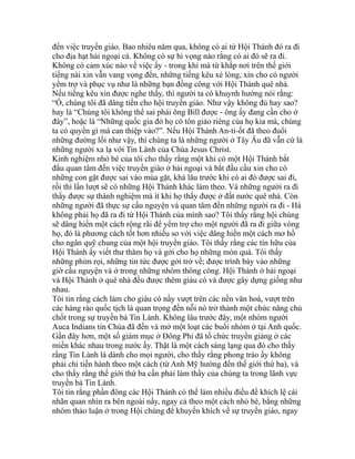 đến việc truyền giáo. Bao nhiêu năm qua, không có ai từ Hội Thánh đó ra đi
cho địa hạt hải ngoại cả. Không có sự hi vọng nào rằng có ai đó sẽ ra đi.
Không có cảm xúc nào về việc ấy - trong khi mà từ khắp nơi trên thế giới
tiếng nài xin vẫn vang vọng đến, những tiếng kêu xé lòng, xin cho có người
yểm trợ và phục vụ như là những bạn đồng công với Hội Thánh quê nhà.
Nếu tiếng kêu xin được nghe thấy, thì người ta có khuynh hướng nói rằng:
“Ồ, chúng tôi đã dâng tiền cho hội truyền giáo. Như vậy không đủ hay sao?
hay là “Chúng tôi không thể sai phái ông Bill được - ông ấy đang cần cho ở
đây”, hoặc là “Những quốc gia đó họ có tôn giáo riêng của họ kia mà, chúng
ta có quyền gì mà can thiệp vào?”. Nếu Hội Thánh An-ti-ốt đã theo đuổi
những đường lối như vậy, thì chúng ta là những người ở Tây Âu đã vẫn cứ là
những người xa lạ với Tin Lành của Chúa Jesus Christ.
Kinh nghiệm nhỏ bé của tôi cho thấy rằng một khi có một Hội Thánh bắt
đầu quan tâm đến việc truyền giáo ở hải ngoại và bắt đầu cầu xin cho có
những con gặt được sai vào mùa gặt, khá lâu trước khi có ai đó được sai đi,
rồi thì lần lượt sẽ có những Hội Thánh khác làm theo. Và những người ra đi
thấy được sự thành nghiệm mà ít khi họ thấy được ở đất nước quê nhà. Còn
những người đã thực sự cầu nguyện và quan tâm đến những người ra đi - Há
không phải họ đã ra đi từ Hội Thánh của mình sao? Tôi thấy rằng hội chúng
sẽ dâng hiến một cách rộng rãi để yểm trợ cho một người đã ra đi giữa vòng
họ, đó là phương cách tốt hơn nhiều so với việc dâng hiến một cách mơ hồ
cho ngân quỹ chung của một hội truyền giáo. Tôi thấy rằng các tín hữu của
Hội Thánh ấy viết thư thăm họ và gởi cho họ những món quà. Tôi thấy
những phim rọi, những tin tức được gởi trở về; được trình bày vào những
giờ cầu nguyện và ở trong những nhóm thông công. Hội Thánh ở hải ngoại
và Hội Thánh ở quê nhà đều được thêm giàu có và được gây dựng giống như
nhau.
Tôi tin rằng cách làm cho giàu có nầy vượt trên các nền văn hoá, vượt trên
các hàng rào quốc tịch là quan trọng đến nỗi nó trở thành một chức năng chủ
chốt trong sự truyền bá Tin Lành. Không lâu trước đây, một nhóm người
Auca Indians tin Chúa đã đến và mở một loạt các buổi nhóm ở tại Anh quốc.
Gần đây hơn, một số giám mục ở Đông Phi đã tổ chức truyền giảng ở các
miền khác nhau trong nước ấy. Thật là một cách sáng lạng qua đó cho thấy
rằng Tin Lành là dành cho mọi người, cho thấy rằng phong trào ấy không
phải chỉ tiến hành theo một cách (từ Anh Mỹ hướng đến thế giới thứ ba), và
cho thấy rằng thế giới thứ ba cần phải làm thầy của chúng ta trong lãnh vực
truyền bá Tin Lành.
Tôi tin rằng phần đông các Hội Thánh có thể làm nhiều điều để khích lệ cái
nhãn quan nhìn ra bên ngoài nầy, ngay cả theo một cách nhỏ bé, bằng những
nhóm thảo luận ở trong Hội chúng để khuyến khích về sự truyền giáo, ngay
 