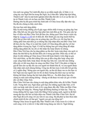 tìm cách rao giảng Tin Lành đều đưa ra sự nhấn mạnh nầy về thân vị và
công tác của Ngôi thứ ba trong Ba Ngôi, họ ít bàn đến “phép báp têm bằng
Thánh Linh” như là một kinh nghiệm khởi đầu thứ nhì và ít có sự lẫn lộn về
ân tứ Thánh Linh với ơn ban của Đức Thánh Linh.
Dường như họ đã quen trình bày hình ảnh về Chúa Jesus đầy đặn như vậy.
Họ đã cho chúng ta thấy cách thức.
Họ trao ban một tặng phẩm
Đây là một trong những yếu tố gây ngạc nhiên nhất ở trong sự giảng dạy ban
đầu. Hầu hết các tôn giáo bảo bạn phải làm một điều gì đó. Tôn giáo nầy lại
bảo về điều mà Đức Chúa Trời đã làm cho, thông qua Chúa Jesus ở trên cây
thập tự. Cong Cv 2:38 nói rõ điều đó. Khi thính giả của ông muốn biết họ
phải làm gì theo ánh sáng của sự giảng dạy của Phi-e-rơ, thì ông bảo họ
chẳng phải làm một điều gì cả nhưng hãy tiếp nhận điều mà Đức Chúa Trời
đã làm cho họ. Ông vẽ ra một bức tranh về Chúa đang đến gần họ với hai
tặng phẩm ở trong tay Ngài. Có thể họ không bao giờ xứng đáng để nhận
những tặng phẩm đó, họ chỉ có thể nhận lấy hoặc khước từ chúng.
Đức Chúa Trời ban cho họ tặng phẩm sự tha thứ: hoàn toàn được rửa sạch và
được tha thứ bất kỳ họ đã làm điều chi ở trong quá khứ. Điều nầy có thể có
được là nhờ những gì Chúa Jesus Christ đã hoàn thành ở trên thập tự giá.
Nói cách khác, sự tha thứ chẳng liên can gì đến công đức hoặc sống một
cuộc sống thiện lành, hoặc được tốt đẹp hay hữu ích. Làm thế nào những
điều nầy có thể mua được ân sủng của Đức Chúa Trời? Cần phải có thập tự
giá để làm cho sự đầy đủ của con người trở thành khả dĩ, và con người được
tiếp nhận một cách nhưng không. Công tác đã làm trọn ở trên đồi Gô-gô-tha
có ý nghĩa rằng “thông qua con người nầy, sự tha tội được rao ra cho bạn và
bởi Ngài mà mọi người nào tin thì sẽ được buông tha khỏi mọi sự mà bạn
không thể được buông tha bởi luật pháp Môi-se - Ân điển được ban cho
chúng ta một cách nhưng không - nhưng nó đã được trả một cái giá vô biên
đối với Đức Chúa Trời.
Đức Chúa Trời ban cho chúng ta một tặng phẩm khác nữa, đó là Đức Thánh
Linh. Trong thời xưa, Ngài được giới hạn cho những người đặc biệt, có lẽ
một vua hoặc một tiên tri mới có hi vọng được đầy dẫy Thần của Đức Chúa
Trời từng hồi từng lúc. Nhưng Ngài đã không thường có hiệu lực. Thực ra,
trong những thế kỷ ngay trước khi Đấng Christ giáng sanh, người ta đã thôi
mong đợi hay đòi hỏi sự hiện diện của Thánh Linh Đức Chúa Trời. Họ kể
như Ngài đã ra đi cùng với các tiên tri sau cùng. Họ đã phải tự làm thoả mãn
chính mình tối đa với bat qol, “người con gái của tiếng nói”.
Nhưng Chúa Jesus là người đầy Đức Thánh Linh. Chúa Jesus là vị tiên tri
cuối cùng và là vị tiên tri vĩ đại nhất trong hàng các tiên tri. Ngài không
 