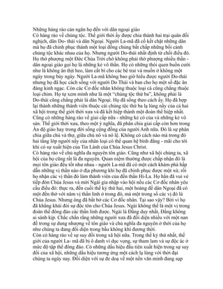 Những hàng rào cản ngăn họ đến với dân ngoại giáo
Có hàng rào về chủng tộc. Thế giới thời ấy được chia thành hai trại quân đối
nghịch, dân Do- thái và dân Ngoại. Người La-mã đã cố kết chặt những dân
mà họ đã chinh phục thành một loại đồng chủng bất chấp những bối cảnh
chủng tộc khác nhau của họ. Nhưng người Do-thái nhất định từ chối điều đó.
Họ thờ phượng một Đức Chúa Trời chớ không phải thờ phượng nhiều thần -
dân ngoại giáo gọi họ là những kẻ vô thần. Họ có những thói quen buồn cười
như là không ăn thịt heo, làm cắt bì cho các bé trai và muốn ở không một
ngày trong bảy ngày. Người La-mã không bao giờ hiểu được người Do-thái
nhưng họ đã học cách sống với người Do Thái và ban cho họ một số đặc ân
đáng kinh ngạc. Còn các Cơ đốc nhân không thuộc loại cá cũng chẳng thuộc
loại chim. Họ tự xem mình như là một “chủng tộc thứ ba”, không phải là
Do-thái cũng chẳng phải là dân Ngoại. Họ đã sống theo cách ấy. Họ đã hợp
lại thành những thành viên thuộc cái chủng tộc thứ ba lạ lùng nầy của cả hai
xã hội trong thế giới thời xưa và đã kết hiệp thành một đoàn thể hiệp nhất.
Cũng có những hàng rào về giai cấp nữa - những kẻ có của và những kẻ vô
sản. Thế giới thời xưa, theo một ý nghĩa, đã phân chia giai cấp còn hơn trong
Ấn độ giáo hay trong đời sống cộng đồng của người Anh nữa. Đó là sự phân
chia giữa chủ và thợ, giữa chủ nô và nô lệ. Không có cách nào mà trong đó
hai tầng lớp người nầy của nhân loại có thể quan hệ bình đẳng - mãi cho tới
khi có sự xuất hiện của Tin Lành của Chúa Jesus Christ.
Có hàng rào về chủ nghĩa đa nguyên tôn giáo. Cũng như xã hội chúng ta, xã
hội của họ cũng rất là đa nguyên. Quan niệm thường được chấp nhận đó là
mọi tôn giáo đều tốt như nhau - người La-mã đã có một cách khám phá hấp
dẫn những vị thần nào ở địa phương khi họ đã chinh phục được một xứ, rồi
họ nhận các vị thần đó làm thành viên của đền thần Hi-La. Họ hẳn đã vui vẻ
tiếp đón Chúa Jesus và mời Ngài gia nhập vào hội nếu các Cơ đốc nhân yêu
cầu điều đó: thực ra, đến cuối thế kỷ thứ hai, một hoàng đế dân Ngoại đã có
một đền thờ với năm vị thần linh ở trong đó, mà một trong số các vị đó là
Chúa Jesus. Nhưng ông đã bắt bớ các Cơ đốc nhân. Tại sao vậy? Bởi vì họ
đã khẳng khái đòi sự độc tôn cho Chúa Jesus. Ngài không thể là một vị trong
đoàn thể đông đảo các thần linh được. Ngài là Đấng duy nhất, Đấng không
ai sánh kịp. Chắc chắn rằng những người xưa đã đối diện nhiều với một nan
đề trong sự dung nhượng về tôn giáo và chủ nghĩa đa nguyên ở thời của họ
như chúng ta đang đối diện trong bầu không khí đương thời.
Còn có hàng rào về sự suy đồi trong xã hội nữa. Trong thế kỷ thứ nhất, thế
giới của người La- mã đã bị ô danh vì dục vọng, sự tham lam và sự độc ác ở
mức độ tập thể đông đảo. Có những dấu hiệu đầu tiên xuất hiện trong sự suy
đồi của xã hội, những dấu hiệu tương ứng một cách lạ lùng với thời đại
chúng ta ngày nay. Đối diện với sự đe doạ về một nền văn minh đang sụp
 