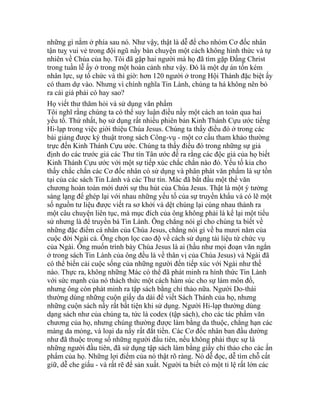 những gì nằm ở phía sau nó. Như vậy, thật là dễ để cho nhóm Cơ đốc nhân
tận tuỵ vui vẻ trong đội ngũ nầy bàn chuyện một cách không hình thức và tự
nhiên về Chúa của họ. Tôi đã gặp hai người mà họ đã tìm gặp Đấng Christ
trong tuần lễ ấy ở trong một hoàn cảnh như vậy. Đó là một dự án tốn kém
nhân lực, sự tổ chức và thì giờ: hơn 120 người ở trong Hội Thánh đặc biệt ấy
có tham dự vào. Nhưng vì chính nghĩa Tin Lành, chúng ta há không nên bỏ
ra cái giá phải có hay sao?
Họ viết thư thăm hỏi và sử dụng văn phẩm
Tôi nghĩ rằng chúng ta có thể suy luận điều nầy một cách an toàn qua hai
yếu tố. Thứ nhất, họ sử dụng rất nhiều phiên bản Kinh Thánh Cựu ước tiếng
Hi-lạp trong việc giới thiệu Chúa Jesus. Chúng ta thấy điều đó ở trong các
bài giảng được ký thuật trong sách Công-vụ - một cơ cấu tham khảo thường
trực đến Kinh Thánh Cựu ước. Chúng ta thấy điều đó trong những sự giả
định do các trước giả các Thư tín Tân ước đề ra rằng các độc giả của họ biết
Kinh Thánh Cựu ước với một sự tiếp xúc chắc chắn nào đó. Yếu tố kia cho
thấy chắc chắn các Cơ đốc nhân có sử dụng và phân phát văn phẩm là sự tồn
tại của các sách Tin Lành và các Thư tín. Mác đã bắt đầu một thể văn
chương hoàn toàn mới dưới sự thu hút của Chúa Jesus. Thật là một ý tưởng
sáng lạng để ghép lại với nhau những yếu tố của sự truyền khẩu và có lẽ một
số nguồn tư liệu được viết ra sơ khởi và dệt chúng lại cùng nhau thành ra
một câu chuyện liên tục, mà mục đích của ông không phải là kể lại một tiểu
sử nhưng là để truyền bá Tin Lành. Ông chẳng nói gì cho chúng ta biết về
những đặc điểm cá nhân của Chúa Jesus, chẳng nói gì về ba mươi năm của
cuộc đời Ngài cả. Ông chọn lọc cao độ về cách sử dụng tài liệu từ chức vụ
của Ngài. Ông muốn trình bày Chúa Jesus là ai (hầu như mọi đoạn văn ngắn
ở trong sách Tin Lành của ông đều là về thân vị của Chúa Jesus) và Ngài đã
có thể biến cải cuộc sống của những người đến tiếp xúc với Ngài như thế
nào. Thực ra, không những Mác có thể đã phát minh ra hình thức Tin Lành
với sức mạnh của nó thách thức một cách hàm súc cho sự làm môn đồ,
nhưng ông còn phát minh ra tập sách bằng chỉ thảo nữa. Người Do-thái
thường dùng những cuộn giấy da dài để viết Sách Thánh của họ, nhưng
những cuộn sách nầy rất bất tiện khi sử dụng. Người Hi-lạp thường dùng
dạng sách như của chúng ta, tức là codex (tập sách), cho các tác phẩm văn
chương của họ, nhưng chúng thường được làm bằng da thuộc, chẳng hạn các
màng da mỏng, và loại da nầy rất đắt tiền. Các Cơ đốc nhân ban đầu dường
như đã thuộc trong số những người đầu tiên, nếu không phải thực sự là
những người đầu tiên, đã sử dụng tập sách làm bằng giấy chỉ thảo cho các ấn
phẩm của họ. Những lợi điểm của nó thật rõ ràng. Nó dễ đọc, dễ tìm chỗ cất
giữ, dễ che giấu - và rất rẽ để sản xuất. Người ta biết có một tỉ lệ rất lớn các
 